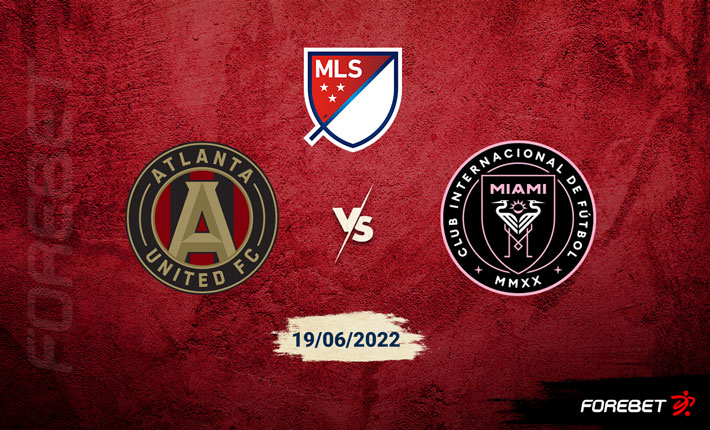 Atlanta United vs Inter Miami CF Preview 19/06/2022 Atlanta United vs Inter Miami CF Preview 19/06/2022