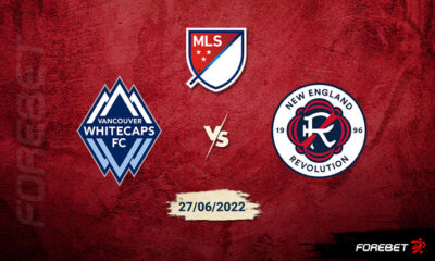 Vancouver Whitecaps vs New England Revolution Preview 27/06/2022