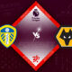 Leeds United vs Wolverhampton Preview 06/08/2022