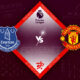 Everton vs Manchester United Preview 09/10/2022 Everton vs Manchester United Preview 09/10/2022