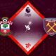 Southampton vs West Ham Preview 16/10/2022