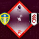 Leeds United vs Fulham Preview 23/10/2022
