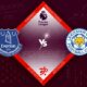 Everton vs Leicester City Preview 05/11/2022