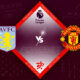 Aston Villa vs Manchester United Preview 06/11/2022
