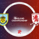Burnley vs Middlesbrough Preview 17/12/2022
