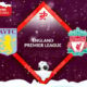 Aston Villa vs Liverpool Preview 26/12/2022