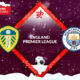 Leeds United vs Manchester City Preview 28/12/2022