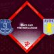 Everton vs Aston Villa Preview 25/02/2023 Everton vs Aston Villa Preview 25/02/2023