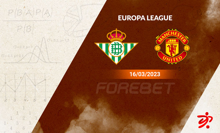 Real Betis vs Manchester United Preview 16/03/2023 Real Betis vs Manchester United Preview 16/03/2023