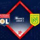 Lyon vs FC Nantes Preview 17/03/2023