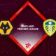 Wolverhampton vs Leeds United Preview 18/03/2023