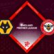 Wolverhampton vs Brentford Preview 15/04/2023 Wolverhampton vs Brentford Preview 15/04/2023
