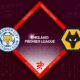 Leicester City vs Wolverhampton Preview 22/04/2023