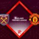 West Ham vs Manchester United Preview 07/05/2023 West Ham vs Manchester United Preview 07/05/2023