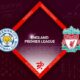 Leicester City vs Liverpool Preview 15/05/2023