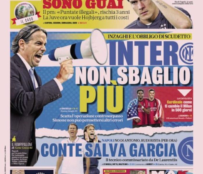 Today’s Papers – Inzaghi Scudetto obligation, Conte saves Garcia Today’s Papers – Inzaghi Scudetto obligation, Conte saves Garcia