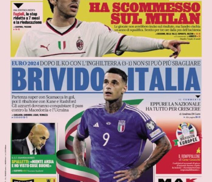 Today’s Papers – Italy tremble, Tonali bet on Milan, Fagioli threatened