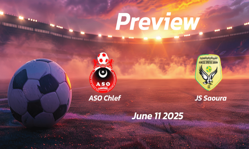 ASO Chlef vs JS Saoura: Preview – Team News, Line-ups, Prediction and Tips | June 11 16:00 (GMT)