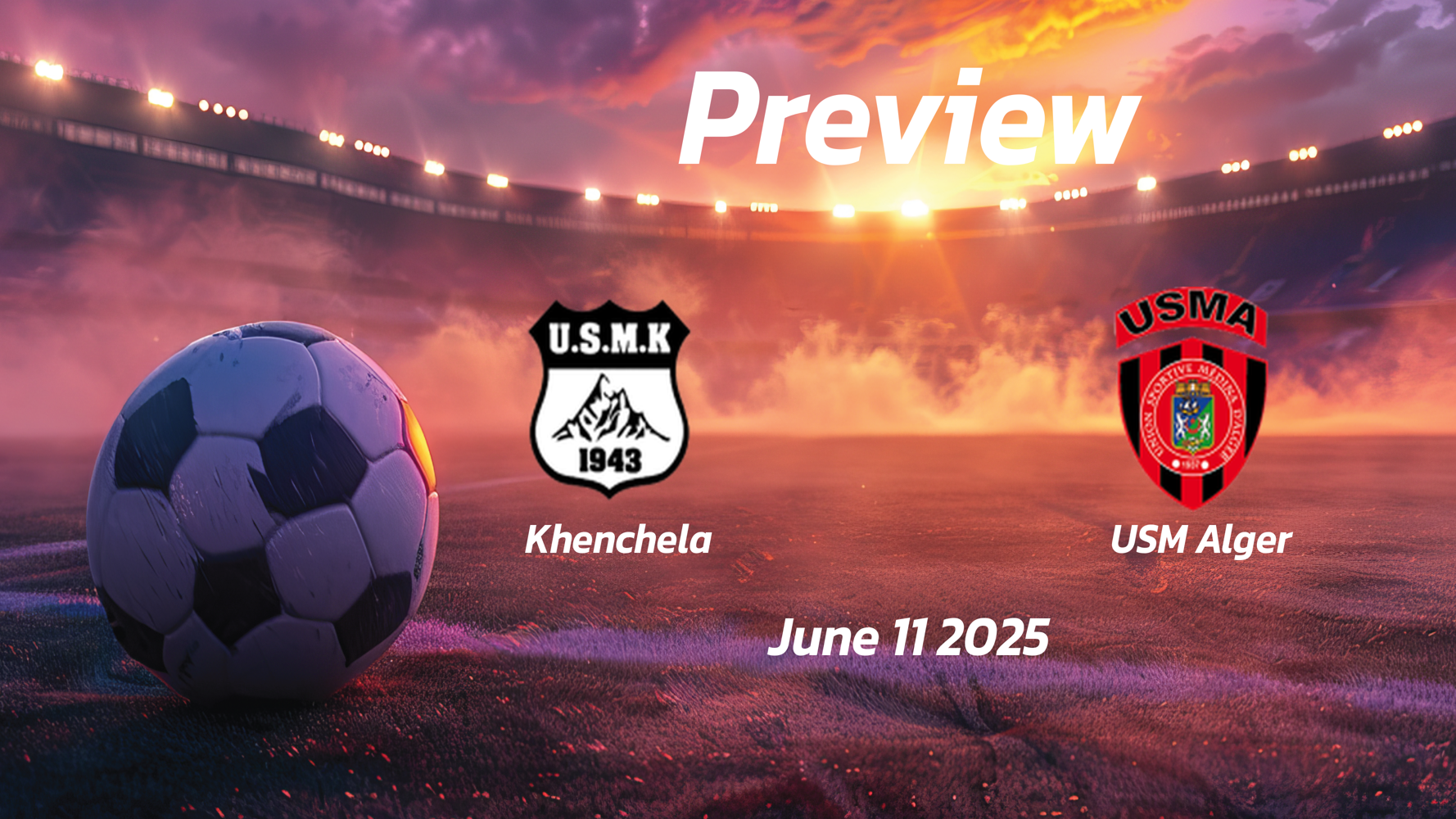 Khenchela vs USM Alger: Preview – Team News, Line-ups, Prediction and Tips | June 11 16:00 (GMT) Khenchela vs USM Alger: Preview – Team News, Line-ups, Prediction and Tips | June 11 16:00 (GMT)