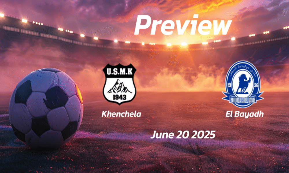 Khenchela vs El Bayadh: Preview – Team News, Line-ups, Prediction and Tips | June 20 16:00 (GMT)