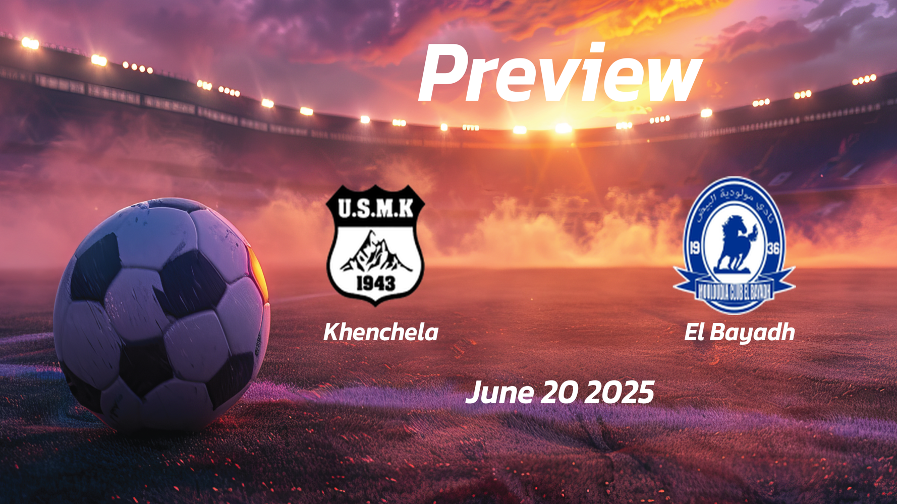 Khenchela vs El Bayadh: Preview – Team News, Line-ups, Prediction and Tips | June 20 16:00 (GMT) Khenchela vs El Bayadh: Preview – Team News, Line-ups, Prediction and Tips | June 20 16:00 (GMT)