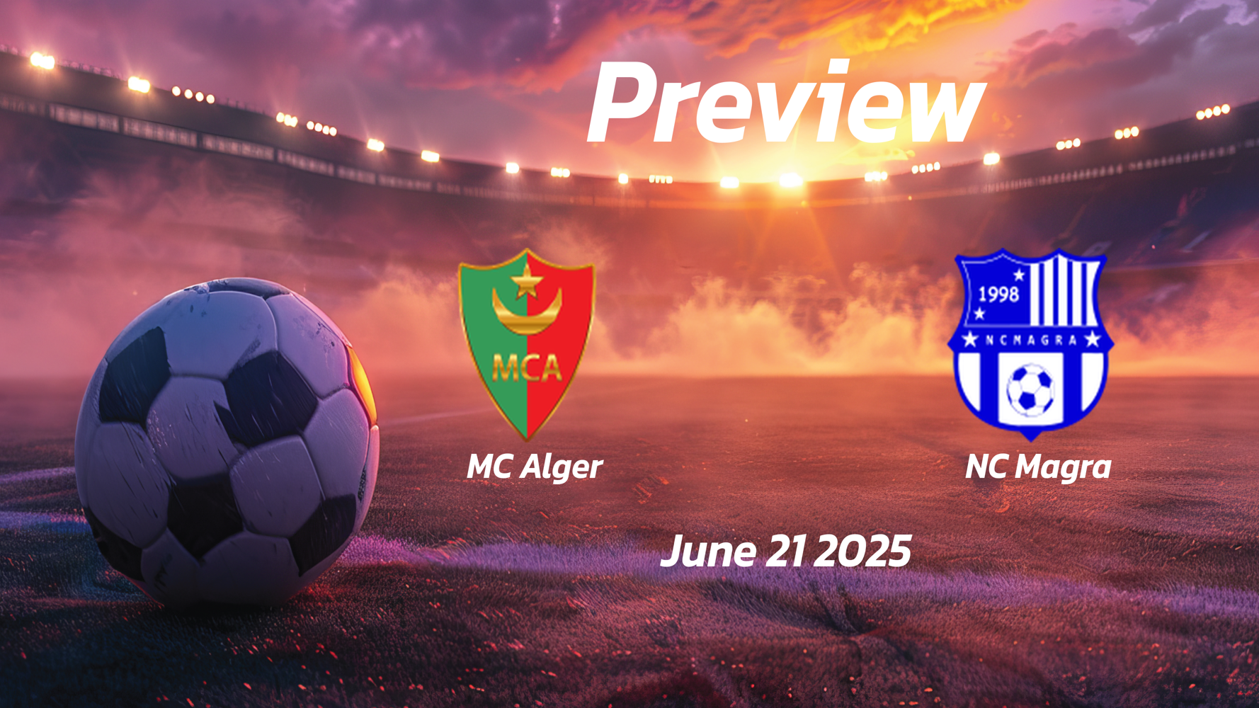 MC Alger vs NC Magra: Preview – Team News, Line-ups, Prediction and Tips | June 21 16:45 (GMT) MC Alger vs NC Magra: Preview – Team News, Line-ups, Prediction and Tips | June 21 16:45 (GMT)