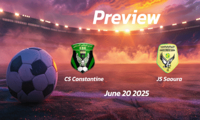 CS Constantine vs JS Saoura: Preview – Team News, Line-ups, Prediction and Tips | June 20 17:00 GMT