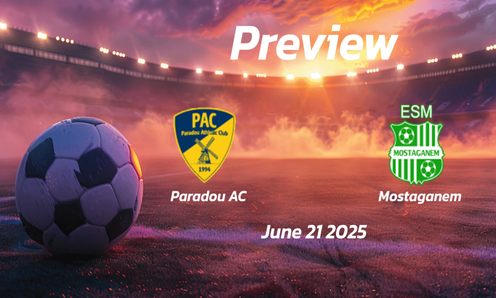 Paradou AC vs Mostaganem: Preview – Team News, Line-ups, Prediction and Tips | June 21 16:45 (GMT)