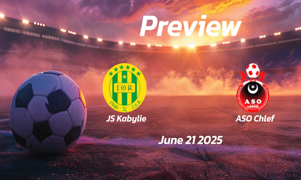 JS Kabylie vs ASO Chlef: Preview – Team News, Line-ups, Prediction and Tips | June 21 16:45 (GMT)