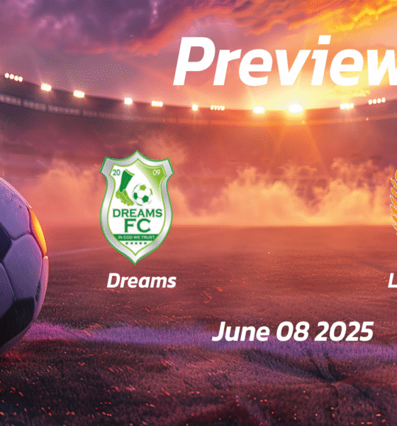 Dreams vs Legon Cities: Preview – Team News, Line-ups, Prediction and Tips | June 08 15:00 GMT