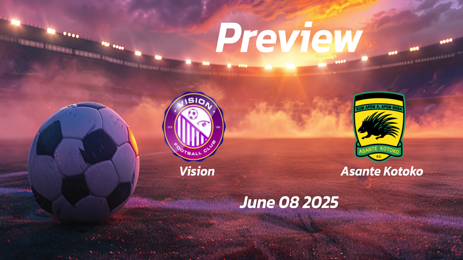 Vision vs Asante Kotoko: Preview – Team News, Line-ups, Prediction and Tips | June 08 15:00 (GMT) Vision vs Asante Kotoko: Preview – Team News, Line-ups, Prediction and Tips | June 08 15:00 (GMT)