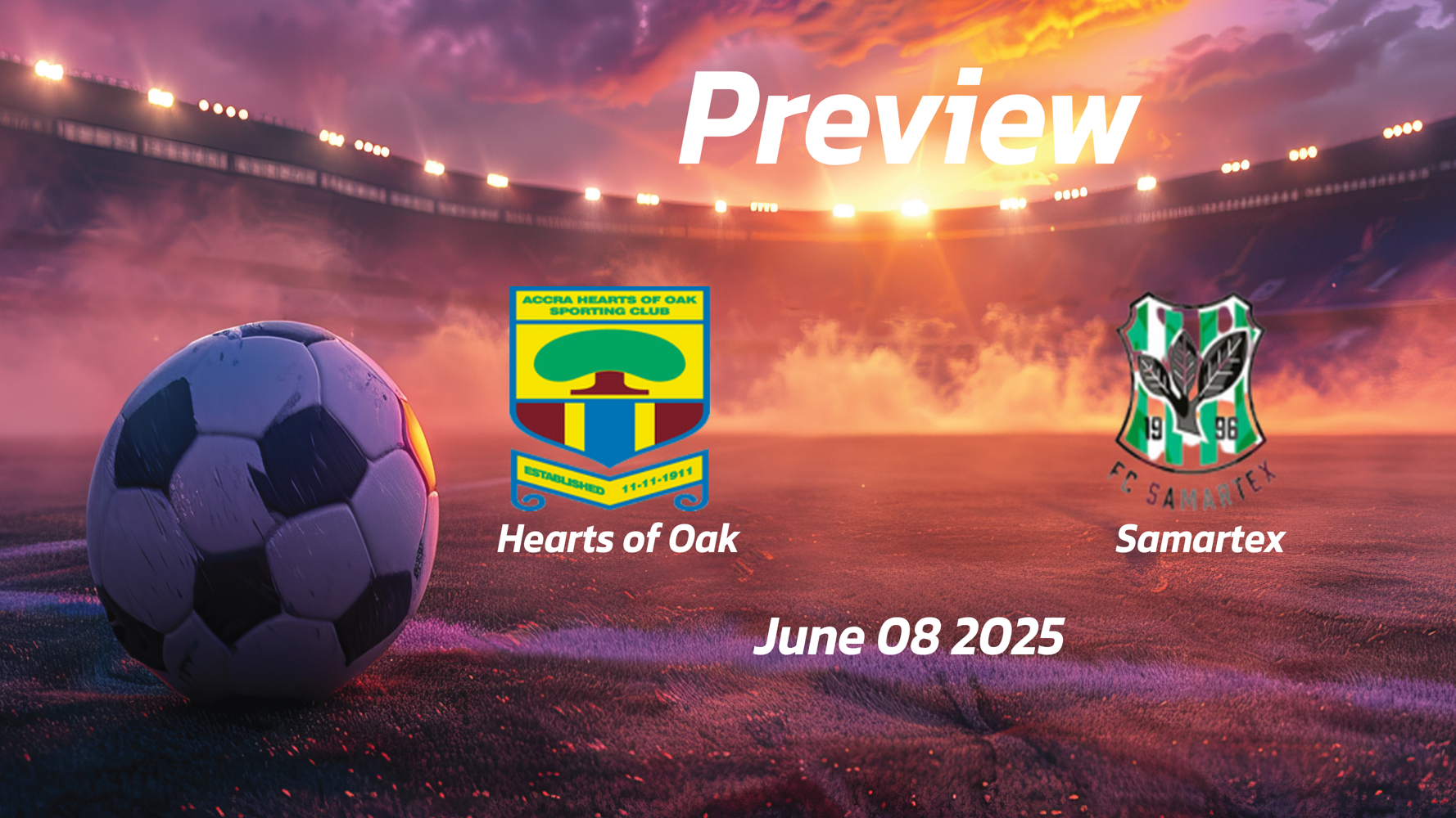Hearts of Oak vs Samartex: Preview – Team News, Line-ups, Prediction and Tips | June 08 15:00 (GMT) Hearts of Oak vs Samartex: Preview – Team News, Line-ups, Prediction and Tips | June 08 15:00 (GMT)
