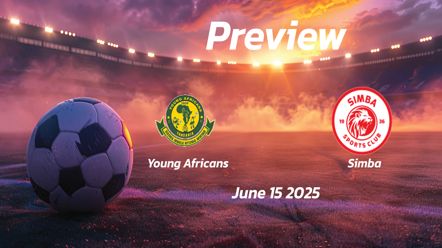 Young Africans vs Simba: Preview – Team News, Line-ups, Prediction and Tips | June 15 14:00 (GMT) Young Africans vs Simba: Preview – Team News, Line-ups, Prediction and Tips | June 15 14:00 (GMT)