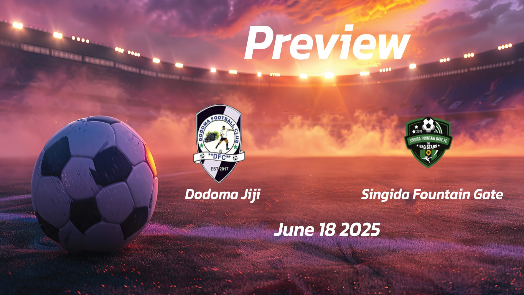 Dodoma Jiji vs Singida Fountain Gate: Preview – Team News, Line-ups, Prediction and Tips | June 18 13:00 (GMT) Dodoma Jiji vs Singida Fountain Gate: Preview – Team News, Line-ups, Prediction and Tips | June 18 13:00 (GMT)