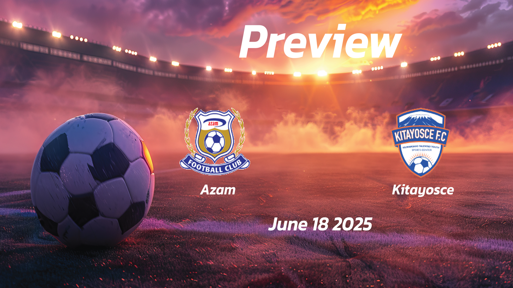 Azam vs Kitayosce: Preview – Team News, Line-ups, Prediction and Tips | June 18 13:00 (GMT) Azam vs Kitayosce: Preview – Team News, Line-ups, Prediction and Tips | June 18 13:00 (GMT)
