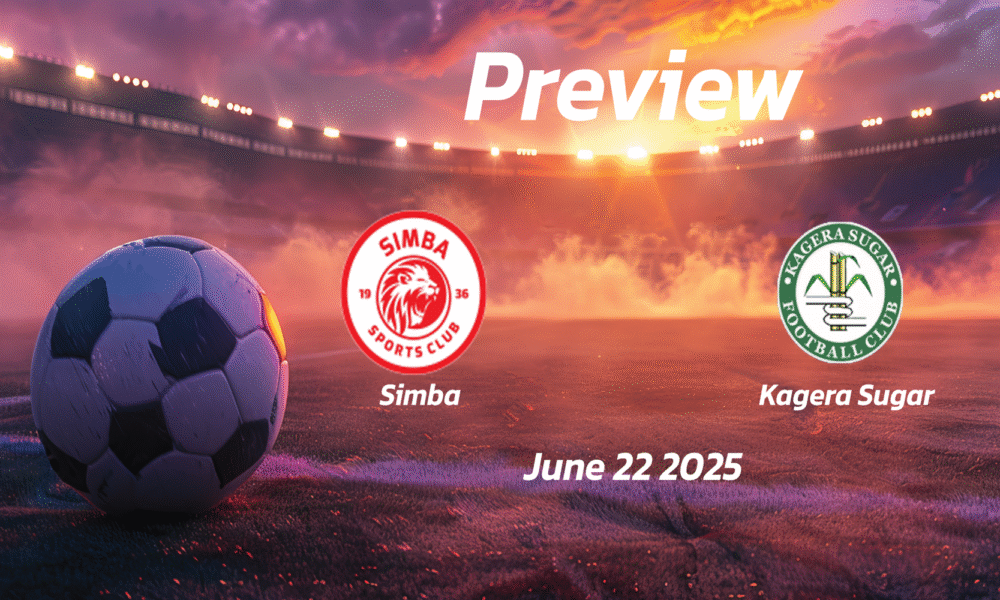 Simba vs Kagera Sugar: Preview – Team News, Line-ups, Prediction and Tips | June 22 13:00 GMT