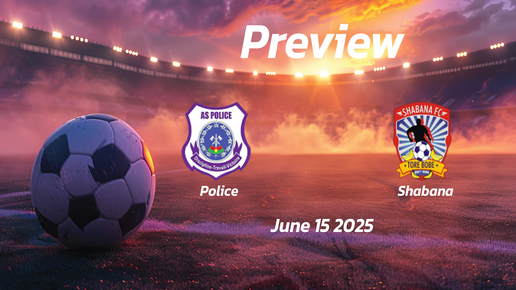 Shabana vs Police: Preview – Team News, Line-ups, Prediction and Tips | June 15 12:00 (GMT) Shabana vs Police: Preview – Team News, Line-ups, Prediction and Tips | June 15 12:00 (GMT)