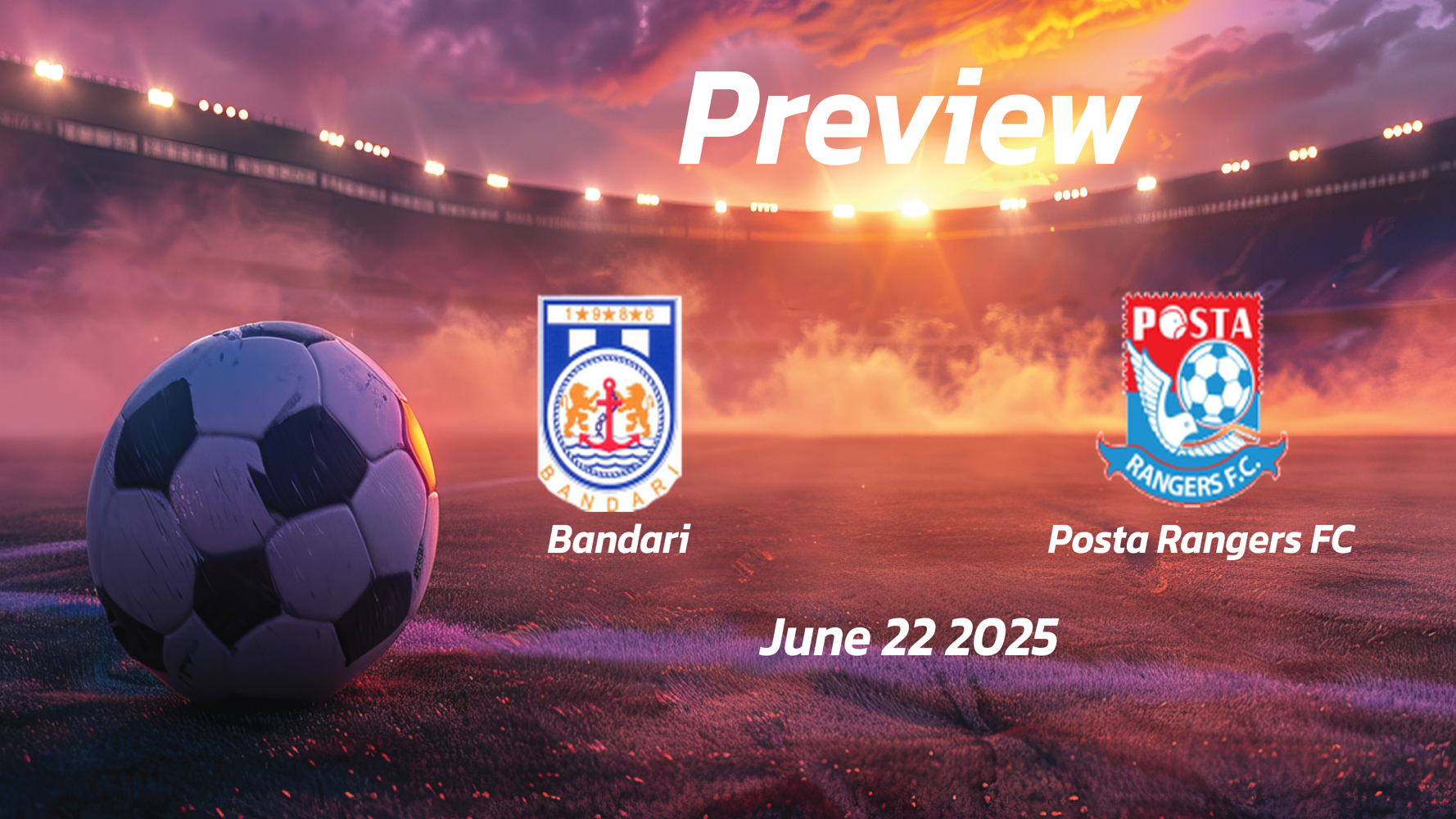 Bandari vs Posta Rangers FC: Preview – Team News, Line-ups, Prediction and Tips | June 22 12:00 GMT Bandari vs Posta Rangers FC: Preview – Team News, Line-ups, Prediction and Tips | June 22 12:00 GMT