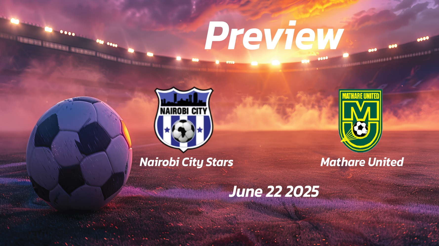 Nairobi City Stars vs Mathare United: Preview – Team News, Line-ups, Prediction and Tips | June 22 12:00 (GMT) Nairobi City Stars vs Mathare United: Preview – Team News, Line-ups, Prediction and Tips | June 22 12:00 (GMT)