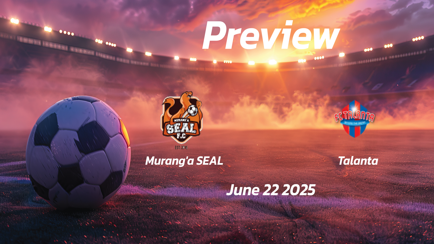 Muranga SEAL vs Talanta: Preview – Team News, Line-ups, Prediction and Tips | June 22 12:00 (GMT) Muranga SEAL vs Talanta: Preview – Team News, Line-ups, Prediction and Tips | June 22 12:00 (GMT)