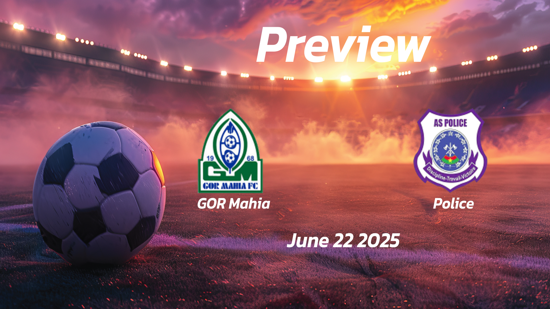 GOR Mahia vs Police: Preview – Team News, Line-ups, Prediction and Tips | June 22 12:00 (GMT) GOR Mahia vs Police: Preview – Team News, Line-ups, Prediction and Tips | June 22 12:00 (GMT)