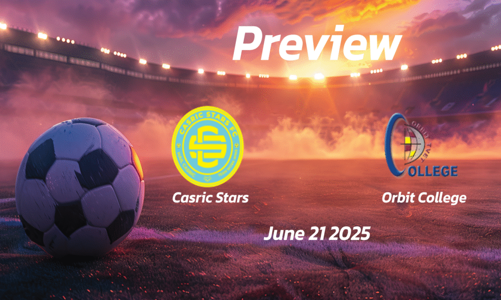 Casric Stars vs Orbit College: Preview – Team News, Line-ups, Prediction, and Tips | June 21 13:00 GMT
