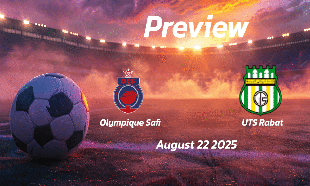 Olympique Safi vs UTS Rabat: Preview – Team News, Line-ups, Prediction and Tips | August 22 15:00 (GMT)