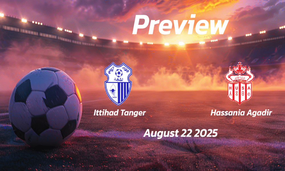 Ittihad Tanger vs Hassania Agadir: Preview – Team News, Line-ups, Prediction and Tips | August 22 15:00 (GMT)