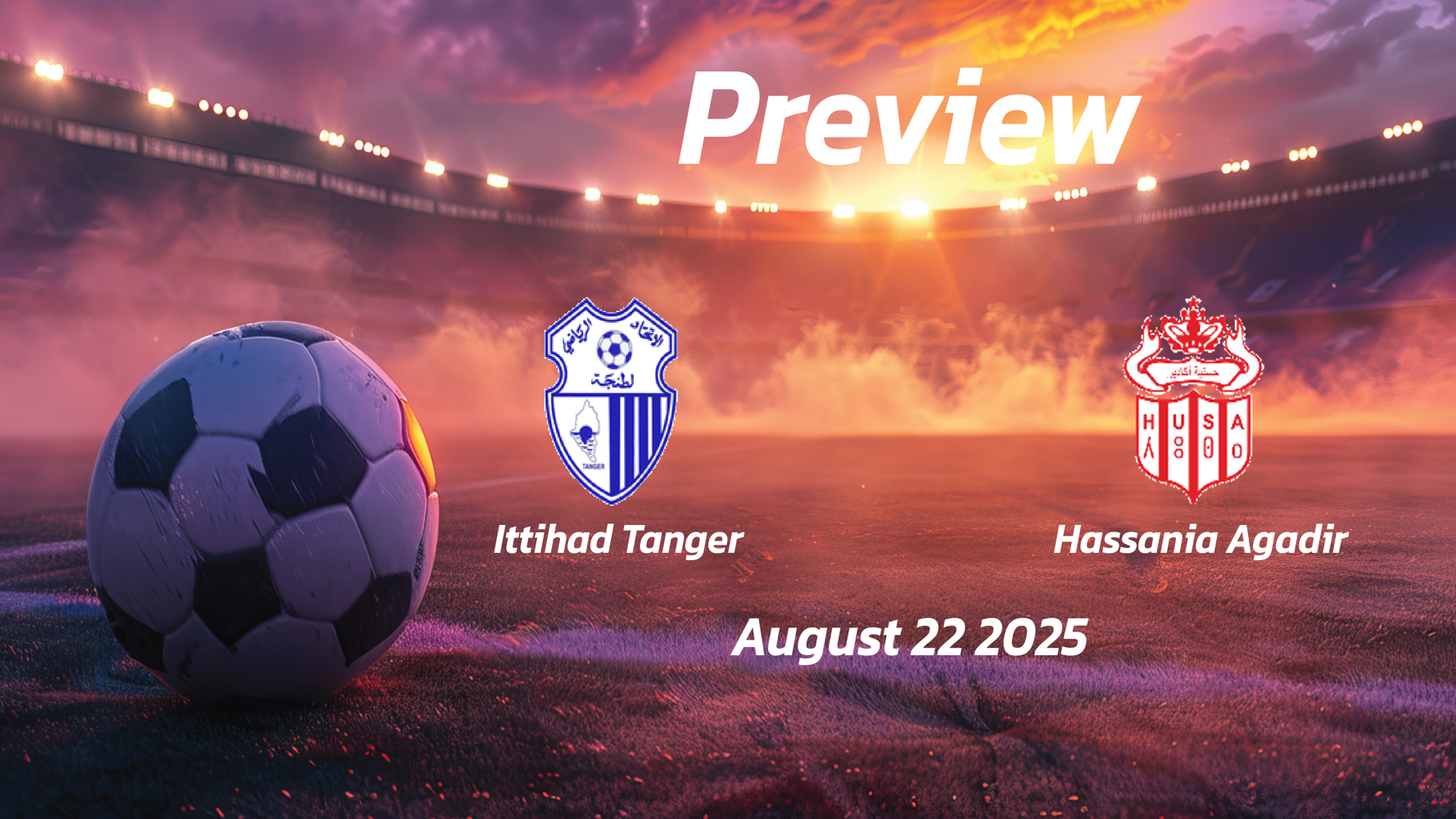 Ittihad Tanger vs Hassania Agadir: Preview – Team News, Line-ups, Prediction and Tips | August 22 15:00 (GMT) Ittihad Tanger vs Hassania Agadir: Preview – Team News, Line-ups, Prediction and Tips | August 22 15:00 (GMT)