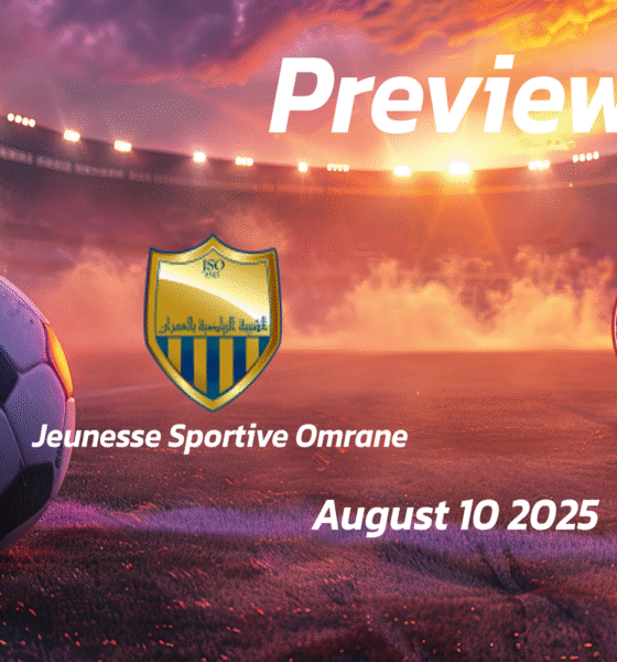 Jeunesse Sportive Omrane vs ES Sahel: Preview – Team News, Line-ups, Prediction and Tips | August 10 15:30 GMT