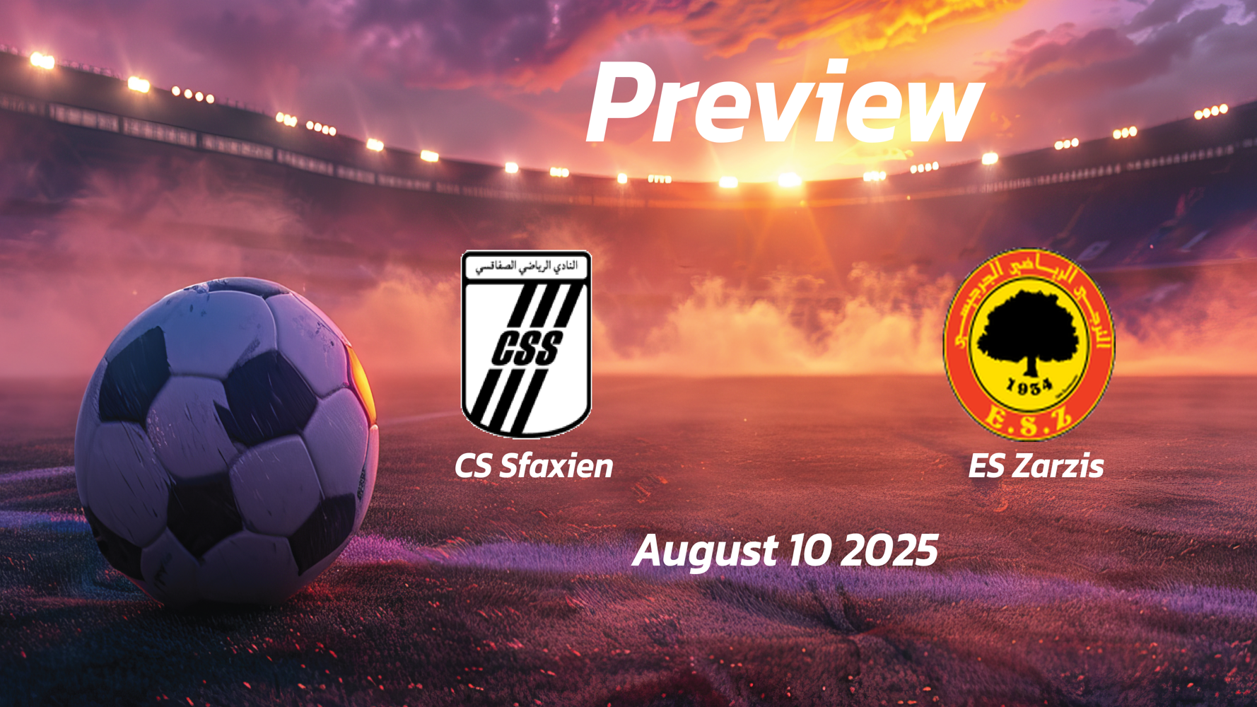 CS Sfaxien vs ES Zarzis: Preview – Team News, Line-ups, Prediction and Tips | August 10 15:30 (GMT) CS Sfaxien vs ES Zarzis: Preview – Team News, Line-ups, Prediction and Tips | August 10 15:30 (GMT)