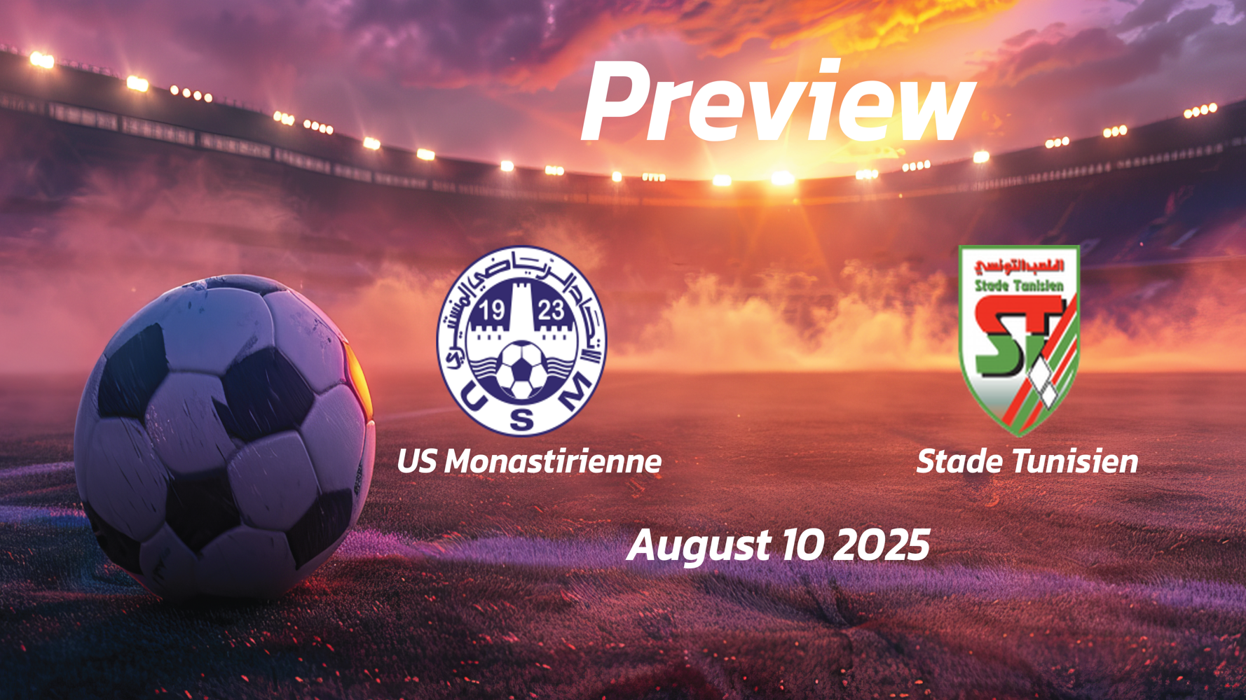US Monastirienne vs Stade Tunisien: Preview – Team News, Line-ups, Prediction and Tips | August 10 15:30 (GMT)