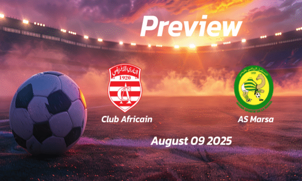 Club Africain vs AS Marsa: Preview – Team News, Line-ups, Prediction, and Tips | August 09 15:30 GMT