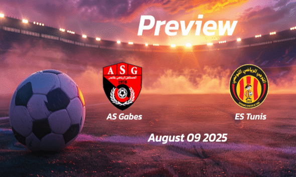 AS Gabes vs ES Tunis: Preview – Team News, Line-ups, Prediction and Tips | August 09 15:30 (GMT)